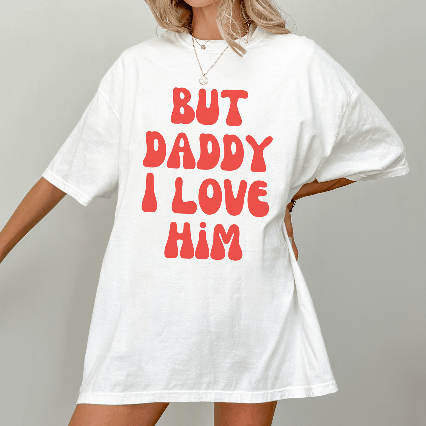 But Daddy I Love Him Tee